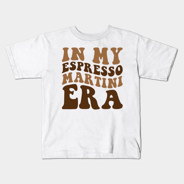 In my Espresso Martini Era Kids T-Shirt by unaffectedmoor